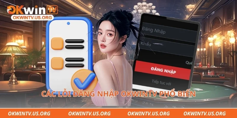Các lỗi đăng nhập Okwintv phổ biến