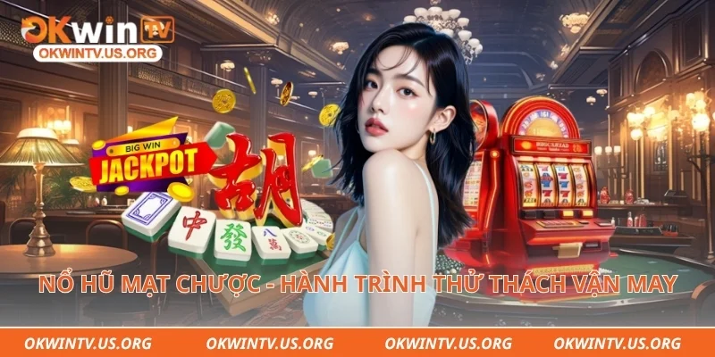 Nổ hũ mạt chược - Hành trình thử thách vận may